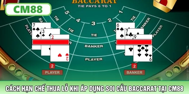 Cách hạn chế thua lỗ khi áp dụng soi cầu Baccarat tại CM88