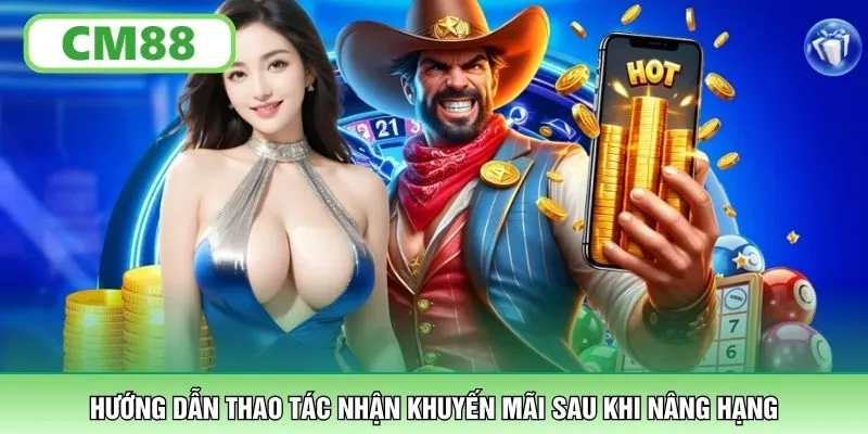 Hướng dẫn thao tác nhận khuyến mãi sau khi nâng hạng