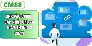 Link Vào CM88 - Cập Nhật Url An Toàn Không Bị Chặn 2026