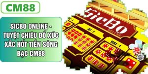 Sicbo Online CM88 - Tuyệt Chiêu Đổ Xúc Xắc Hốt Tiền Sòng Bạc